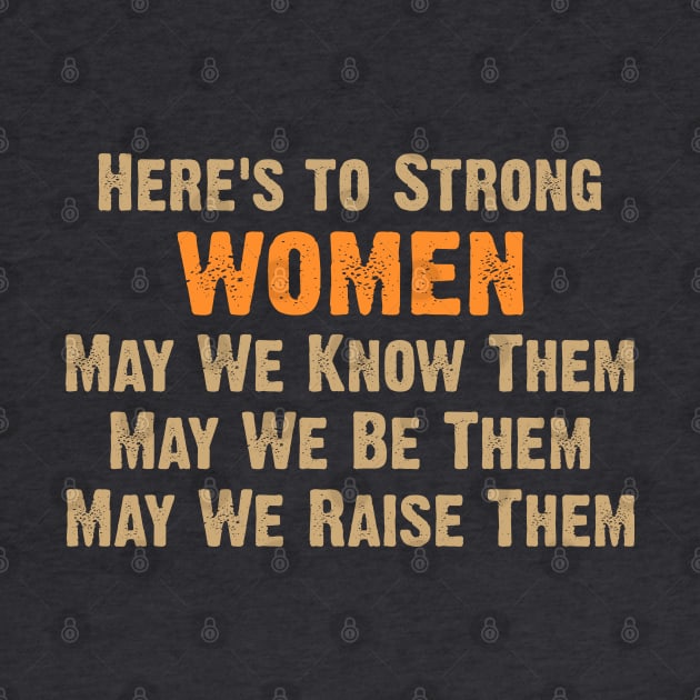 Here's to Strong Women by Dale Preston Design